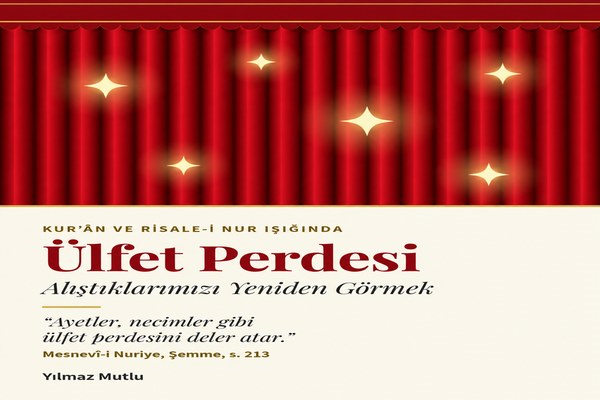 Ülfet Perdesi: Alıştıklarımızı Yeniden Görmek